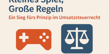 Kleines Spiel, Große Regeln – Ein Sieg fürs Prinzip im Umsatzsteuerrecht 8 Kleines Spiel, Große Regeln – Ein Sieg fürs Prinzip im Umsatzsteuerrecht