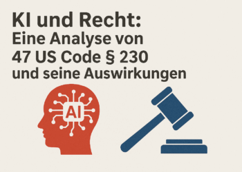 KI und Recht: Eine Analyse von 47 US Code § 230 und seine Auswirkungen 7 KI und Recht: Eine Analyse von 47 US Code § 230 und seine Auswirkungen