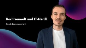 IT Nerd und Rechtsanwalt. Passt das zusammen?