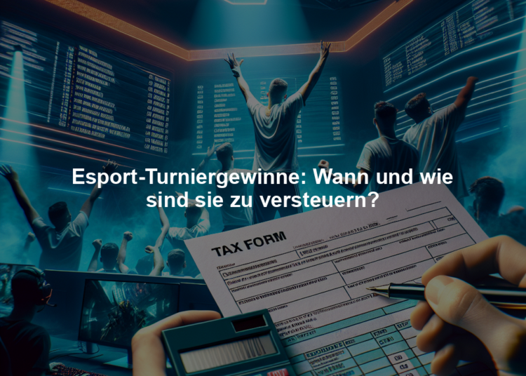 Esport-Turniergewinne: Wann und wie sind sie zu versteuern?