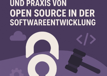 Rechtliche Grundlagen und Praxis von Open Source in der Softwareentwicklung