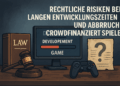 Legal risks associated with long development times and discontinuation of crowd-funded games