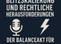 Blitzskalierung und rechtliche Herausforderungen: Der Balanceakt für Startups 18 eda7ba83 c559 4e68 8441 41159a0751f3