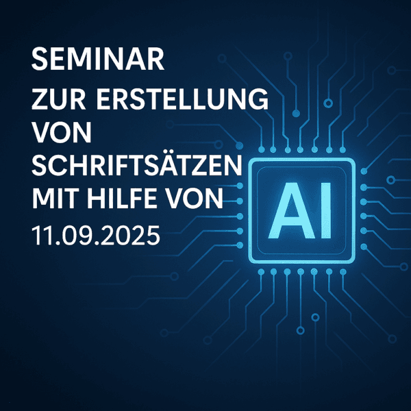 Seminar zur Erstellung von Schriftsätzen mit Hilfe von KI am 11.09.2025
