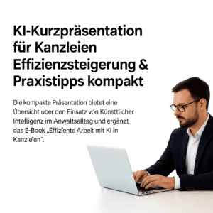 KI-Kurzpräsentation für Kanzleien – Effizienzsteigerung & Praxistipps kompakt